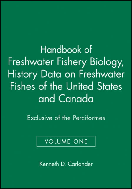 Handbook of Freshwater Fishery Biology, Life History Data on Freshwater Fishes of the United States and Canada, Exclusive of the Perciformes