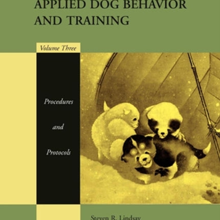 Handbook of Applied Dog Behavior and Training, Procedures and Protocols