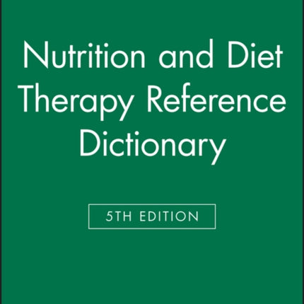 Nutrition and Diet Therapy Reference Dictionary