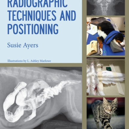 Small Animal Radiographic Techniques and