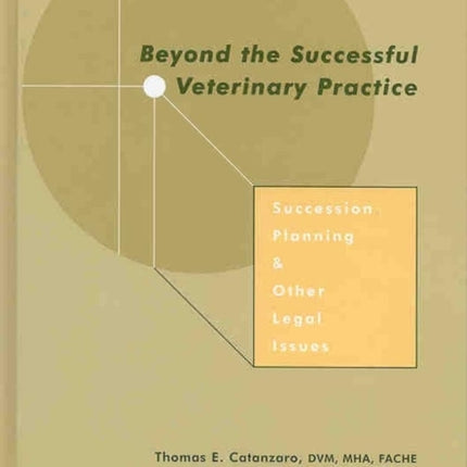 Beyond the Successful Veterinary Practice: Succession Planning and Other Legal Issues