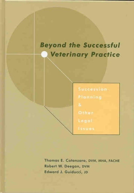 Beyond the Successful Veterinary Practice: Succession Planning and Other Legal Issues