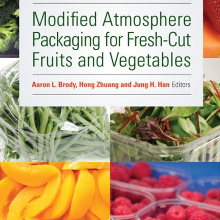 Modified Atmosphere Packaging for Fresh-Cut Fruits and Vegetables