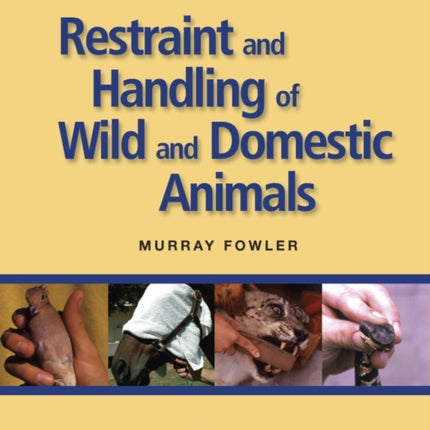 Restraint and Handling of Wild and Domestic