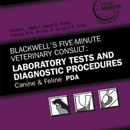 Blackwell's Five-Minute Veterinary Consult, Canine and Feline PDA: Laboratory Tests and Diagnostic Procedures