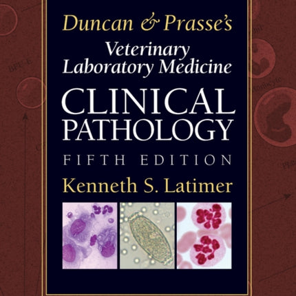 Duncan and Prasse's Veterinary Laboratory Medicine: Clinical Pathology