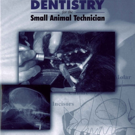 Veterinary Dentistry for the Small Animal Technician