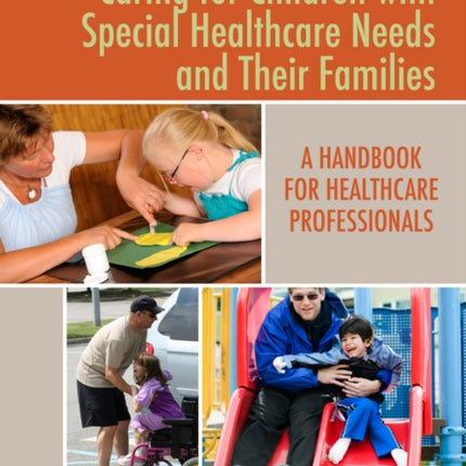 Caring for Children with Special Healthcare Needs and Their Families: A Handbook for Healthcare Professionals