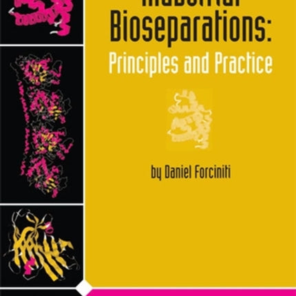 Industrial Bioseparations: Principles and Practice