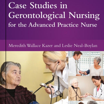 Case Studies in Gerontological Nursing for the Advanced Practice Nurse