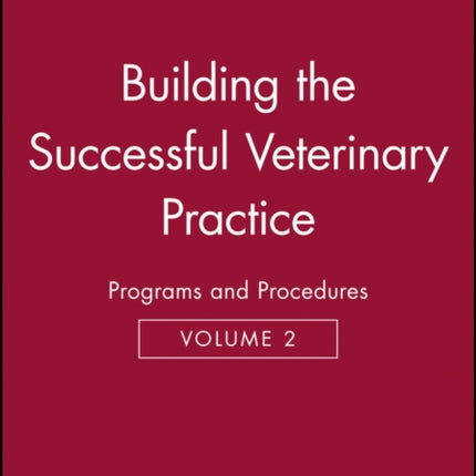 Building the Successful Veterinary Practice, Programs and Procedures