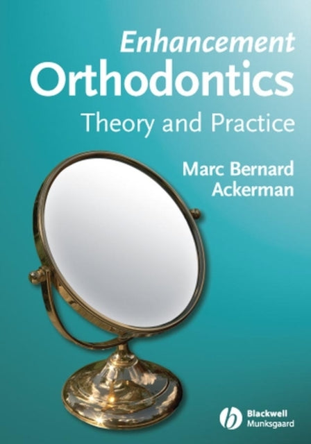 Enhancement Orthodontics: Theory and Practice