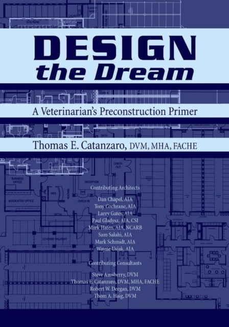 Design the Dream: A Veterinarian's Preconstruction Primer