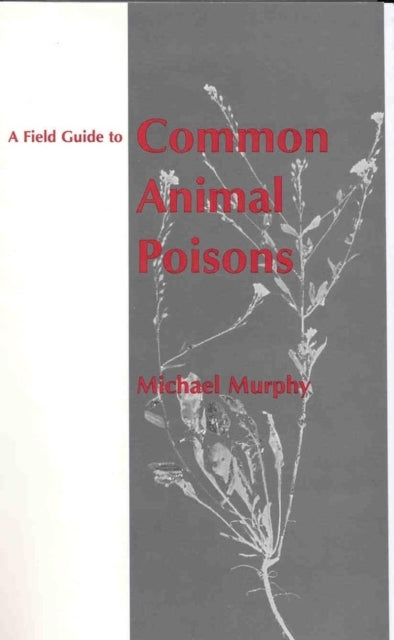 A Field Guide to Common Animal Poisons