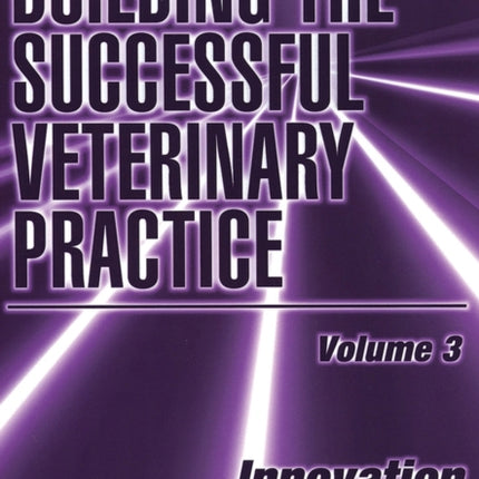 Building the Successful Veterinary Practice, Innovation & Creativity