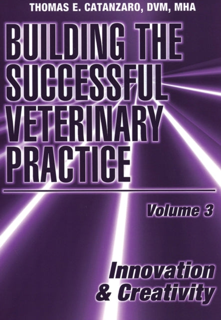 Building the Successful Veterinary Practice, Innovation & Creativity