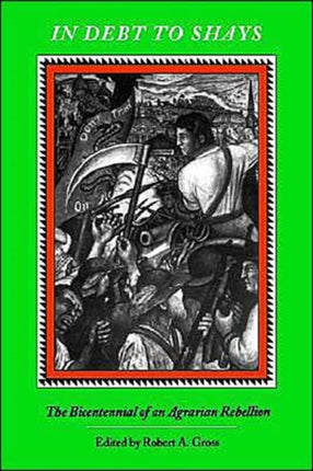 In Debt to Shays  Bicentennial of an Agrarian Rebellion