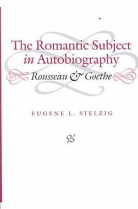 The Romantic Subject in Autobiography  Rousseau