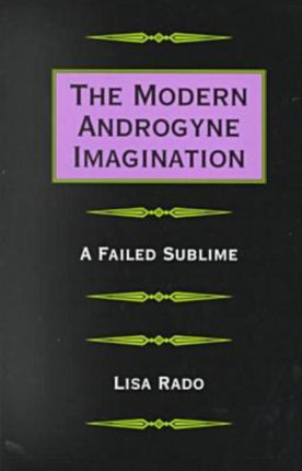 The Modern Androgyne Imagination  A Failed Sublime