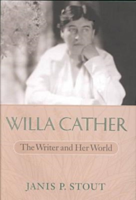 Willa Cather  The Writer and Her World