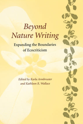 Beyond Nature Writing Expanding the Boundaries of