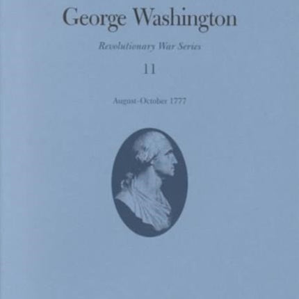 The Papers of George Washington v.11; Revolutionary War Series;August-October 1777