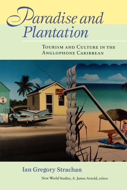 Paradise and Plantation  Tourism and Culture in