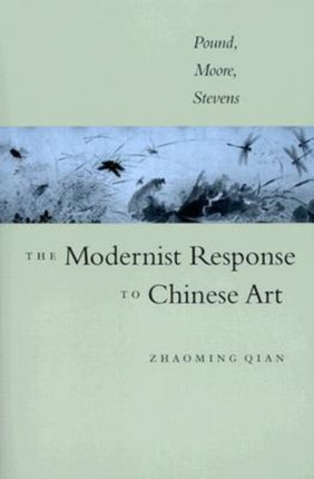 The Modernist Response to Chinese Art  Pound Moore Stevens
