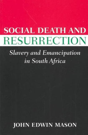 Social Death and Resurrection: Slavery and Emancipation in South Africa