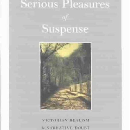 The Serious Pleasures of Suspense  Victorian