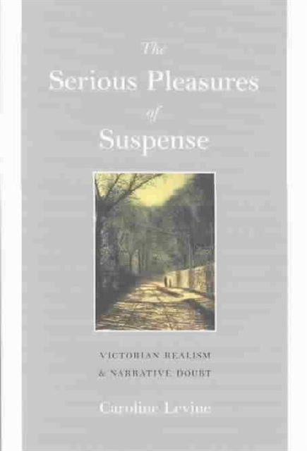The Serious Pleasures of Suspense  Victorian