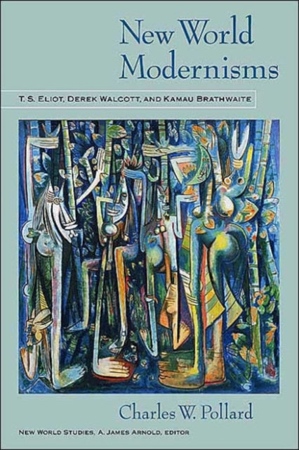 New World Modernisms  T. S. Eliot Derek Walcott