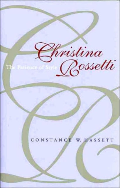 Christina Rossetti: The Patience of Style