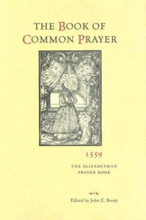 The Book of Common Prayer 1559  The Elizabethan Prayer Book