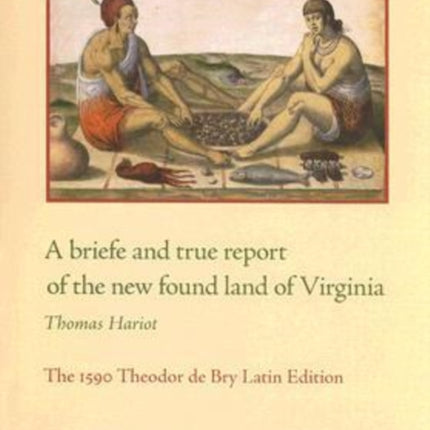 A Briefe and True Report of the New Found Land of Virginia