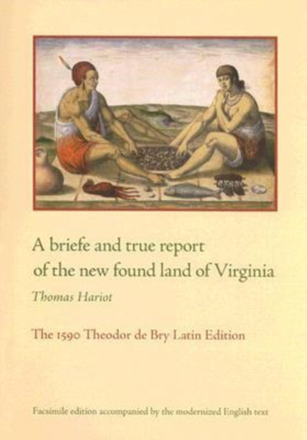 A Briefe and True Report of the New Found Land of Virginia