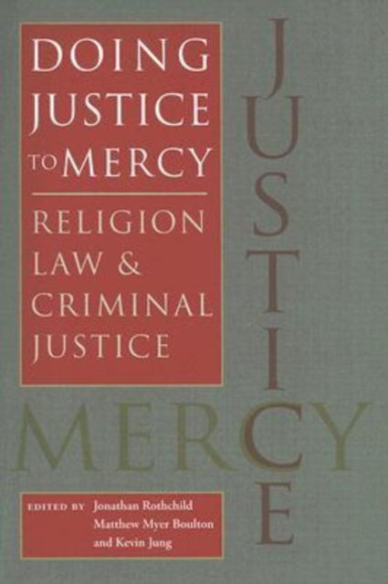 Doing Justice to Mercy  Religion Law and Criminal