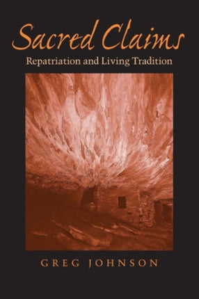 Sacred Claims Repatriation and Living Tradition