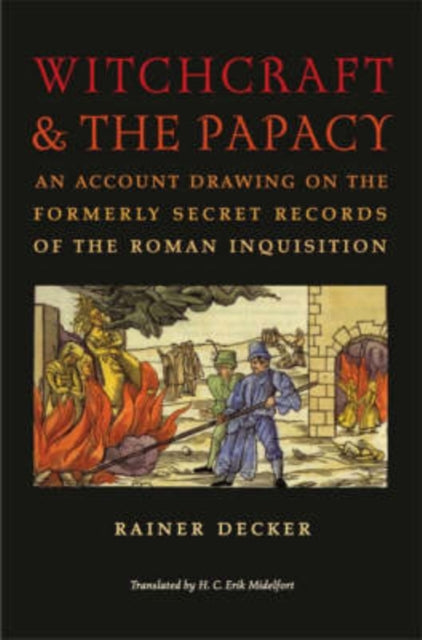 Witchcraft and the Papacy  An Account Drawn from the Formerly Secret Archives of the Roman Inquisition