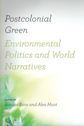Postcolonial Green  Environmental Politics and