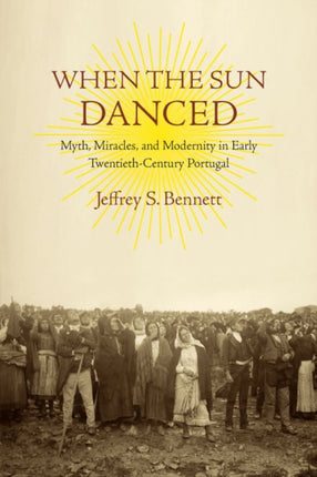 When the Sun Danced  Myth Miracles and Modernity