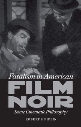 Fatalism in American Film Noir  Some Cinematic