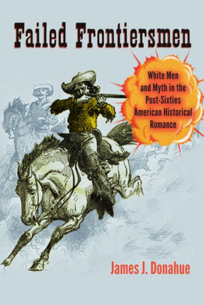 Failed Frontiersmen  White Men and Myth in the