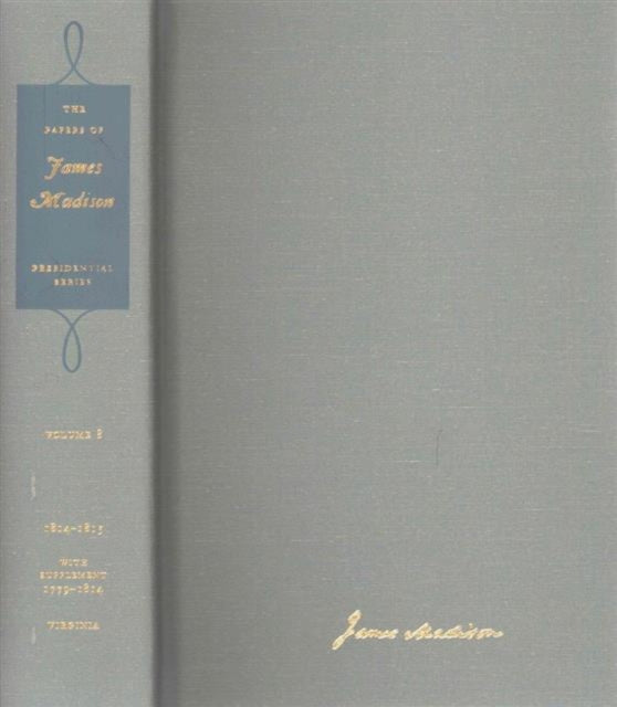 The Papers of James Madison Presidential Series Volume 8