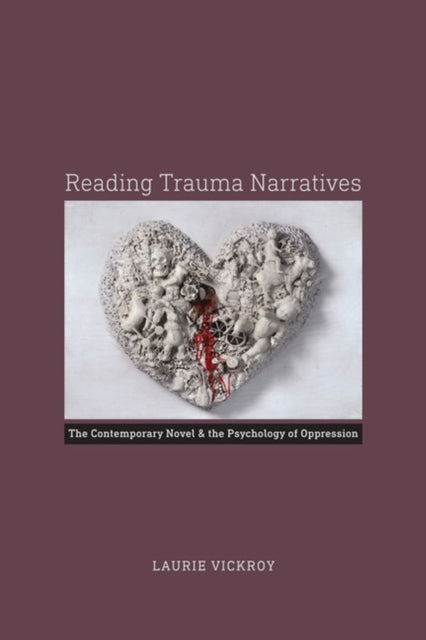 Reading Trauma Narratives  The Contemporary Novel