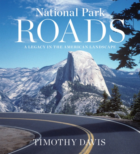National Park Roads  A Legacy in the American