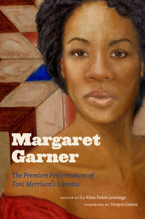 Margaret Garner  The Premiere Performances of