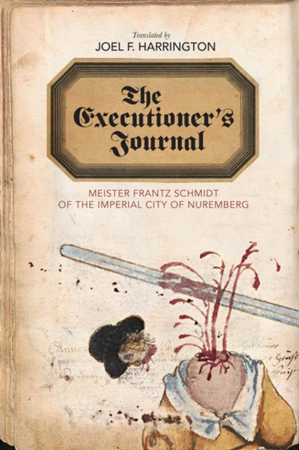 The Executioner's Journal: Meister Frantz Schmidt of the Imperial City of Nuremberg