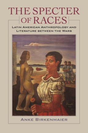 The Specter of Races  Latin American Anthropology