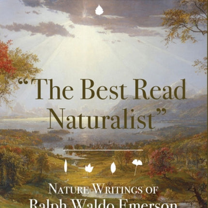 The Best Read Naturalist: Nature Writins of Ralph Waldo Emerson